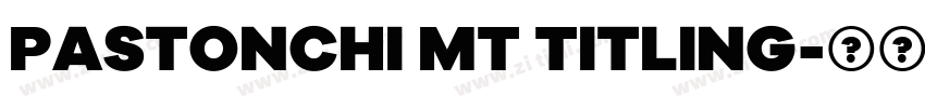Pastonchi MT Titling字体转换